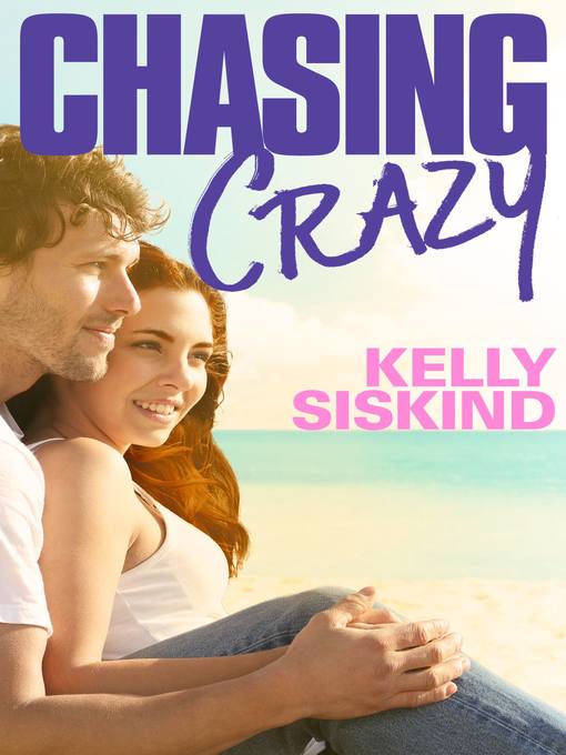 Title details for Chasing Crazy by Kelly Siskind - Available